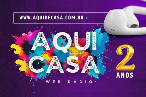 Aqui de Casa Web Rádio - 2 Anos: Conheça a Nova Programação